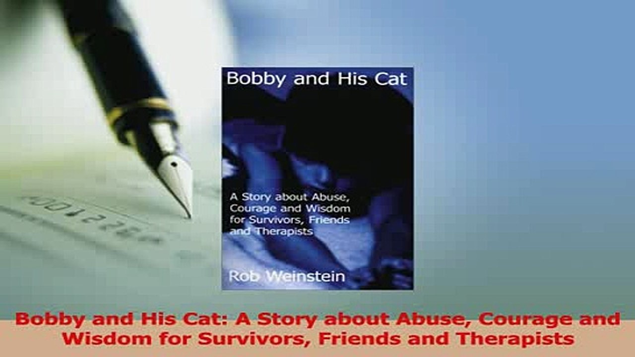 Read  Bobby and His Cat A Story about Abuse Courage and Wisdom for Survivors Friends and PDF Online