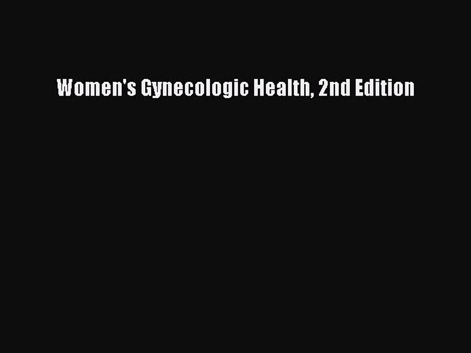 Read Women's Gynecologic Health 2nd Edition Ebook Free