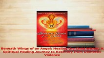 Download  Beneath Wings of an Angel Healing the Child Within A Spiritual Healing Journey to Ebook Free