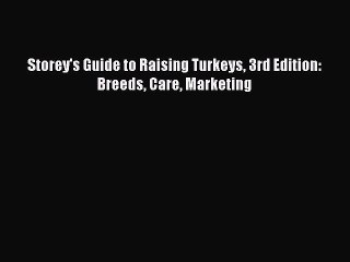 Read Storey's Guide to Raising Turkeys 3rd Edition: Breeds Care Marketing PDF Free