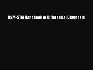 Read DSM-5TM Handbook of Differential Diagnosis Ebook Free