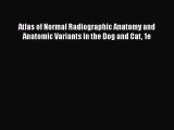 Read Atlas of Normal Radiographic Anatomy and Anatomic Variants in the Dog and Cat 1e Ebook