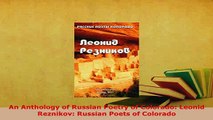 Download  An Anthology of Russian Poetry of Colorado Leonid Reznikov Russian Poets of Colorado  EBook