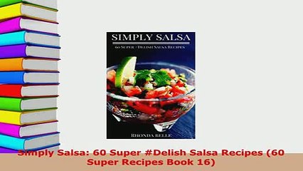 Download  Simply Salsa 60 Super Delish Salsa Recipes 60 Super Recipes Book 16 Free Books