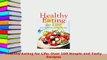 PDF  Healthy Eating for Life Over 100 Simple and Tasty Recipes Ebook