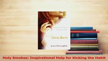 Read  Holy Smokes Inspirational Help for Kicking the Habit Ebook Free