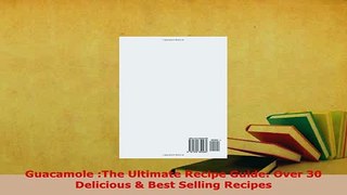 PDF  Guacamole The Ultimate Recipe Guide Over 30 Delicious  Best Selling Recipes PDF Book Free