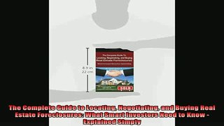 READ book  The Complete Guide to Locating Negotiating and Buying Real Estate Foreclosures What Smart Full Free