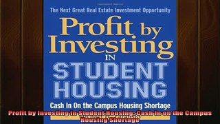 READ book  Profit by Investing in Student Housing Cash In on the Campus Housing Shortage Full EBook