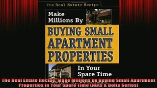 Downlaod Full PDF Free  The Real Estate Recipe Make Millions by Buying Small Apartment Properties in Your Spare Free Online