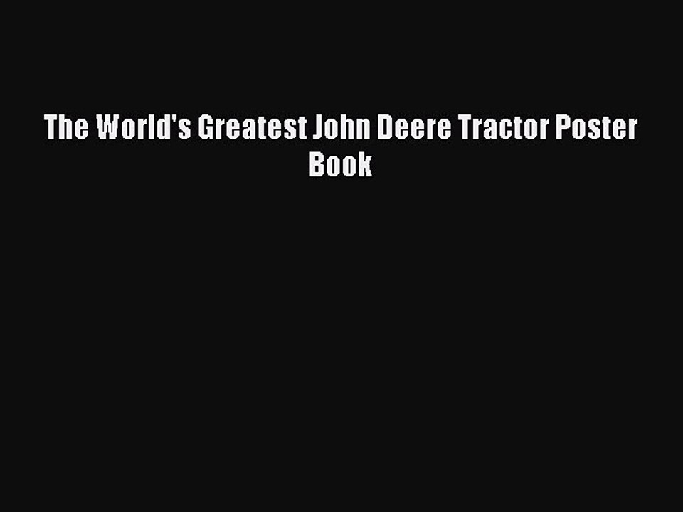 [PDF] The World's Greatest John Deere Tractor Poster Book [Read] Full Ebook