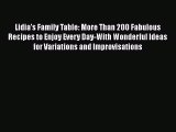 [Download] Lidia's Family Table: More Than 200 Fabulous Recipes to Enjoy Every Day-With Wonderful