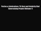 Read Parties & Celebrations: T.V. Host and Celebrity Chef (Entertaining People) (Volume 1)