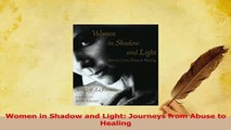 Read  Women in Shadow and Light Journeys from Abuse to Healing Ebook Online