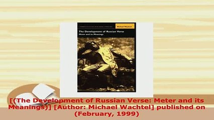 PDF  The Development of Russian Verse Meter and its Meanings Author Michael Wachtel  Read Online