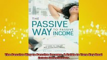 READ book  The Passive Way to Passive Income A Guide to Turn Key Real Estate Investments Free Online