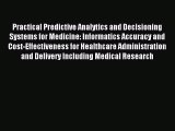 Read Practical Predictive Analytics and Decisioning Systems for Medicine: Informatics Accuracy