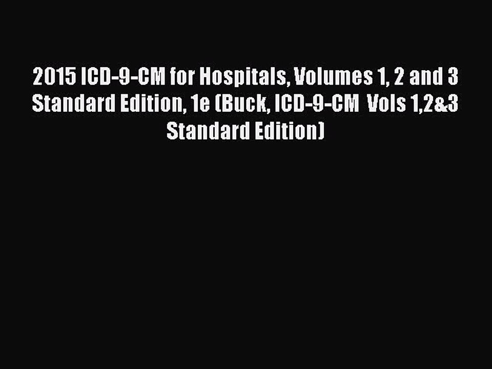 Read 2015 ICD-9-CM for Hospitals Volumes 1 2 and 3 Standard Edition 1e (Buck ICD-9-CM  Vols