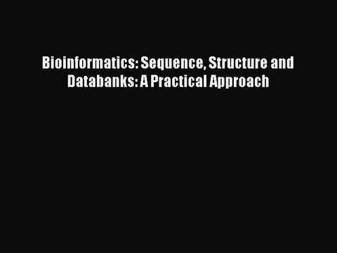 Read Bioinformatics: Sequence Structure and Databanks: A Practical Approach Ebook Free
