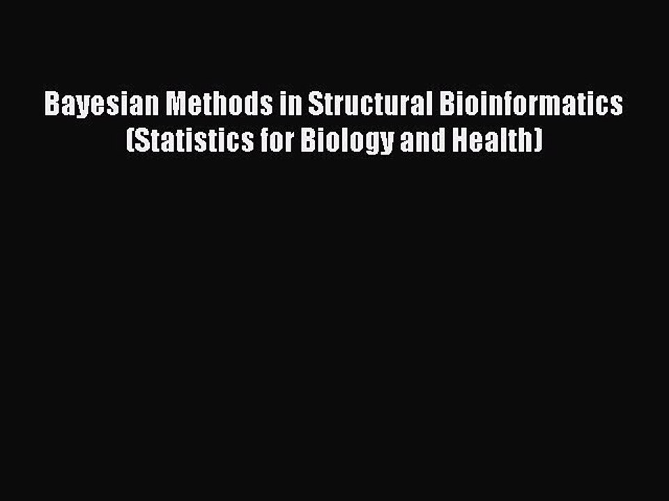 Read Bayesian Methods in Structural Bioinformatics (Statistics for Biology and Health) Ebook