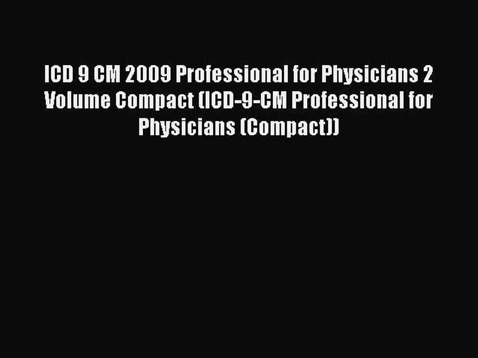 Read ICD 9 CM 2009 Professional for Physicians 2 Volume Compact (ICD-9-CM Professional for