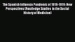 Read The Spanish Influenza Pandemic of 1918-1919: New Perspectives (Routledge Studies in the