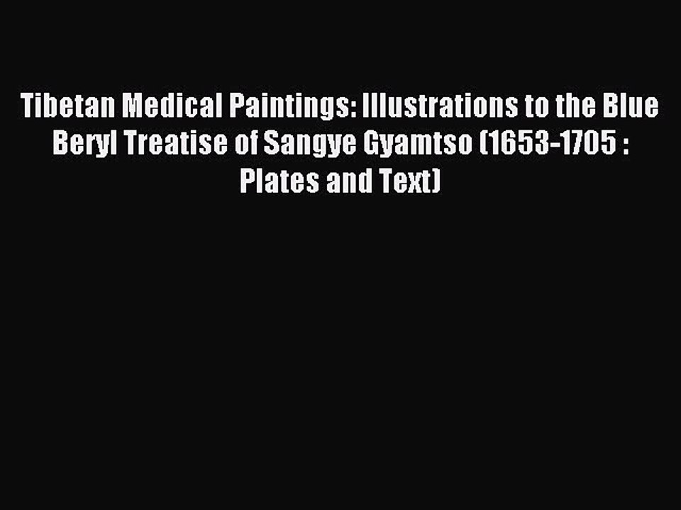 Read Tibetan Medical Paintings: Illustrations to the Blue Beryl Treatise of Sangye Gyamtso