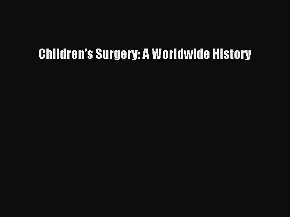 Download Children's Surgery: A Worldwide History Ebook Free