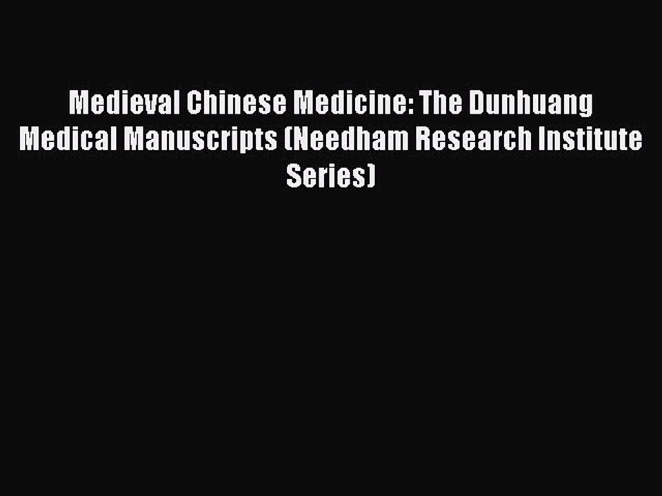 Read Medieval Chinese Medicine: The Dunhuang Medical Manuscripts (Needham Research Institute
