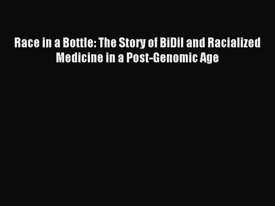 Read Race in a Bottle: The Story of BiDil and Racialized Medicine in a Post-Genomic Age Ebook