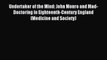 Read Undertaker of the Mind: John Monro and Mad-Doctoring in Eighteenth-Century England (Medicine