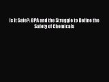 Download Is It Safe?: BPA and the Struggle to Define the Safety of Chemicals PDF Online