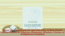 Download  Nanai and The Quest for the Fire Bird A New Poetic Interpretation of Siberian Shamanic Free Books