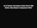 Read Jerry Thomas' Bartenders Guide: How To Mix Drinks: A Bon Vivant's Companion (1862) PDF