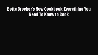 Read Betty Crocker's New Cookbook: Everything You Need To Know to Cook Ebook Free