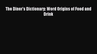 Download The Diner's Dictionary: Word Origins of Food and Drink PDF Online