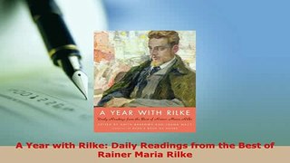 PDF  A Year with Rilke Daily Readings from the Best of Rainer Maria Rilke  Read Online