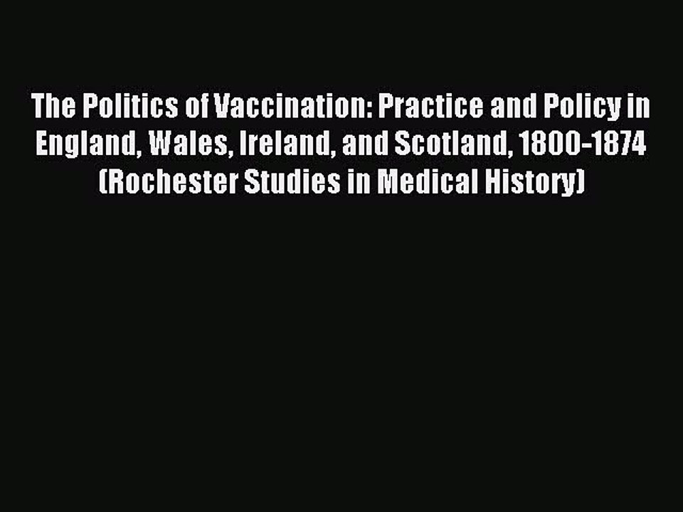 Read The Politics of Vaccination: Practice and Policy in England Wales Ireland and Scotland