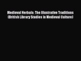 Read Medieval Herbals: The Illustrative Traditions (British Library Studies in Medieval Culture)