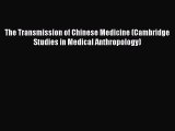 Read The Transmission of Chinese Medicine (Cambridge Studies in Medical Anthropology) Ebook