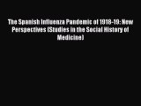 Download The Spanish Influenza Pandemic of 1918-19: New Perspectives (Studies in the Social