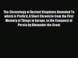 Read The Chronology of Ancient Kingdoms Amended To which is Prefix'd A Short Chronicle from