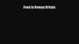Read Food in Roman Britain Ebook Free