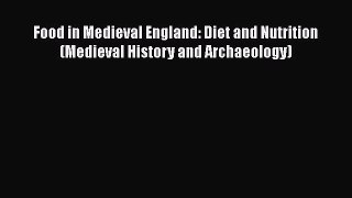 Download Food in Medieval England: Diet and Nutrition (Medieval History and Archaeology) Ebook