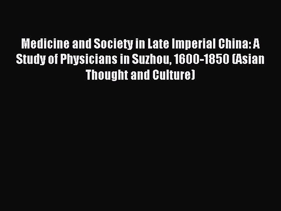Read Medicine and Society in Late Imperial China: A Study of Physicians in Suzhou 1600-1850