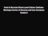 Read Food in Russian History and Culture (Indiana-Michigan Series in Russian and East European