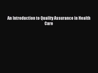Read An Introduction to Quality Assurance in Health Care PDF Online
