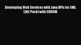 [PDF] Developing Web Services with Java APIs for XML (JAX Pack) with CDROM [Read] Full Ebook