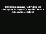 Read Bitter Greens: Essays on Food Politics and Ethnicity from the Imperial Kitchen (SUNY Series