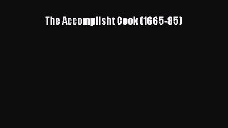 Download The Accomplisht Cook (1665-85) PDF Free